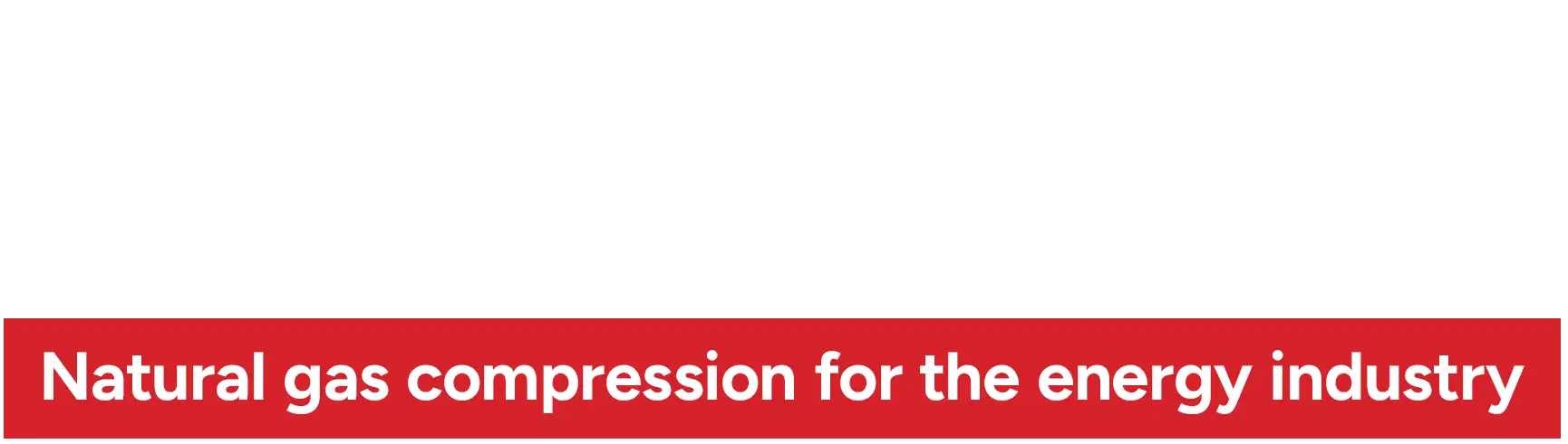 Performance Under Pressure. NATURAL GAS COMPRESSION FOR THE ENERGY INDUSTRY
